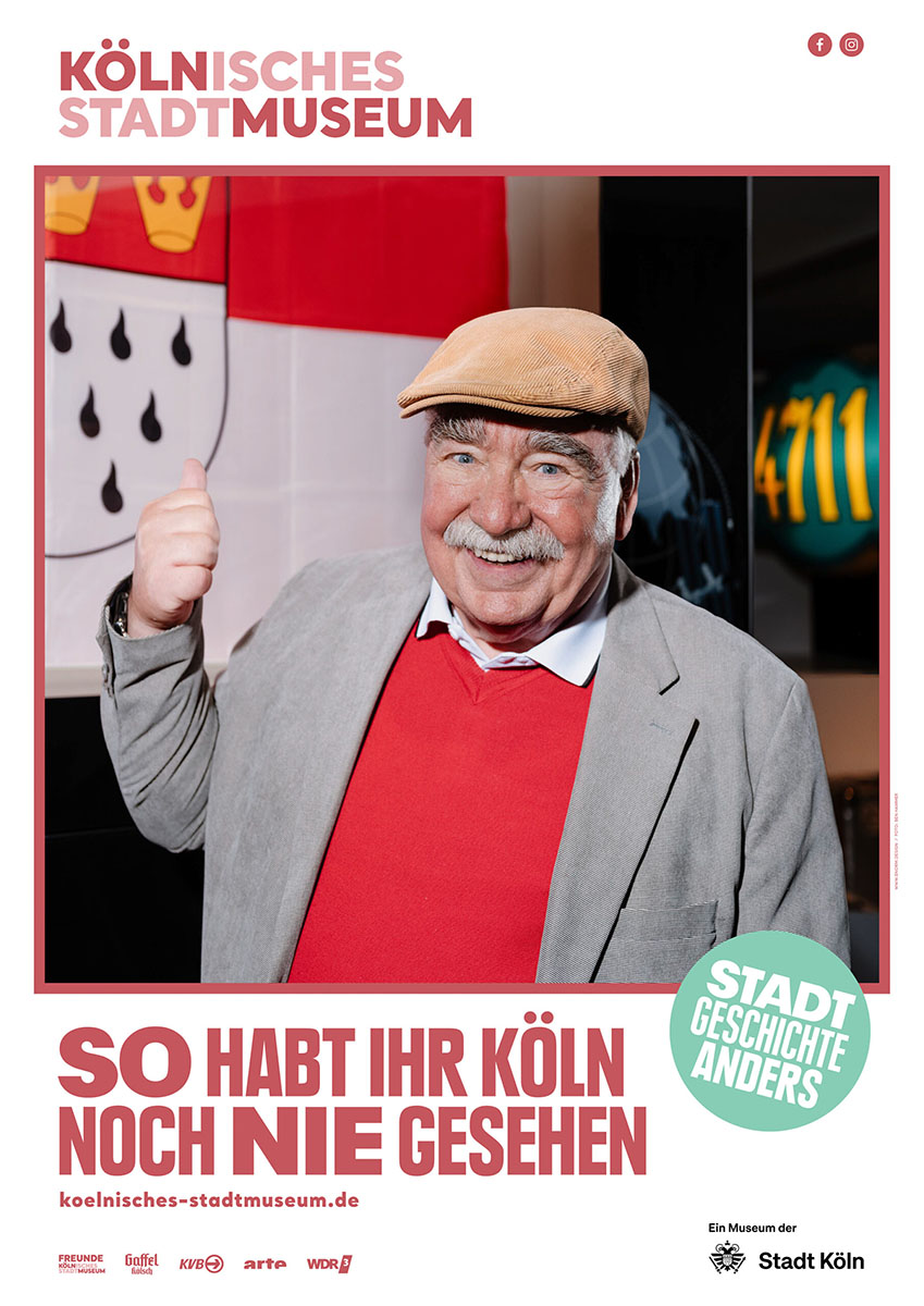 "So habt ihr Köln noch nie gesehen!" Kampagne für das Kölnische Stadtmuseum 3 “So habt ihr Köln noch nie gesehen!” Kampagne für das Kölnische Stadtmuseum